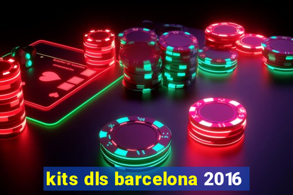 kits dls barcelona 2016